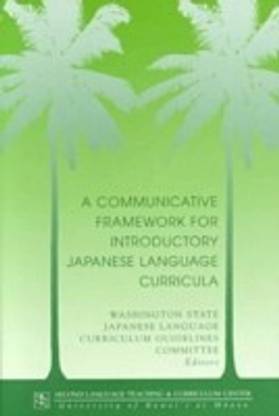 A Communicative Framework for Introductory Japanese Language Curricula