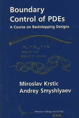 Boundary Control of Pdes: A Course on Backstepping Designs (Advances in Design and Control) illustrated edition Edition