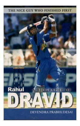A Biography of Rahul Dravid