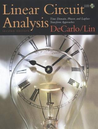 Linear Circuit Analysis: Time Domain, Phasor, and Laplace Transform Approaches 2nd Edition