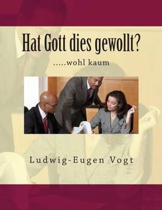 Hat Gott Dies Gewollt?