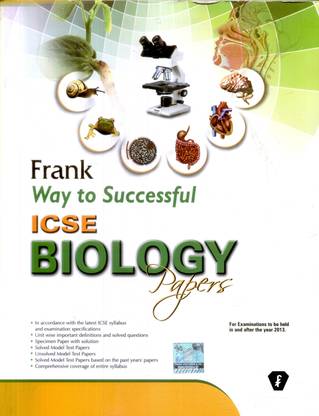 Frank Way to Successful ICSE Biology Paper (For Examinations to be held in and after 2013 Model Test Papers with Solved Specimen Paper) 18th  Edition