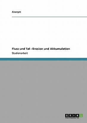 Fluss und Tal - Erosion und Akkumulation