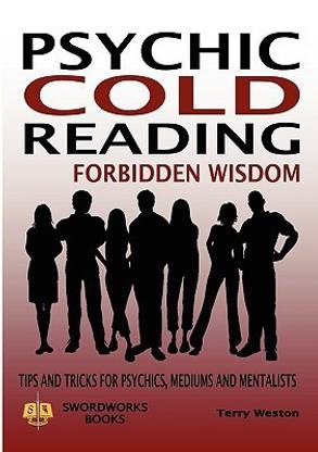 Cold Reading Forbidden Wisdom - Tips and Tricks for Psychics, Mediums and Mentalists