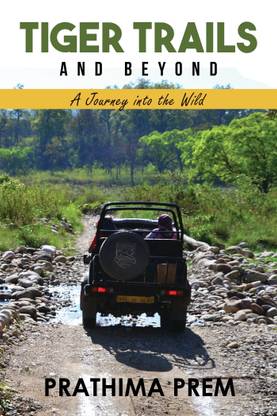 Tiger Trails and Beyond  - A Journey into the Wild