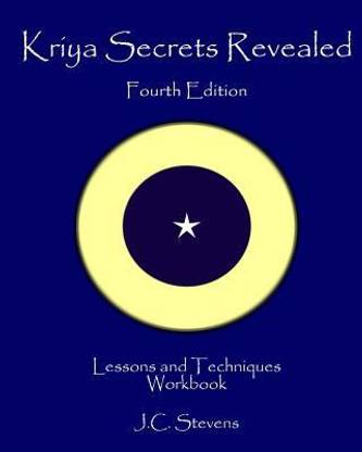 Kriya Secrets Revealed  - Complete Lessons and Techniques 4th  Edition