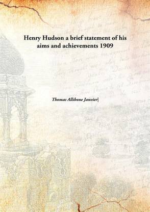 Henry Hudson a brief statement of his aims and achievements