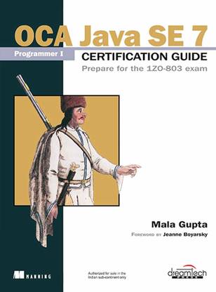 OCA Java Se 7 Programmer I Certification Guide: Prepare For The 1Z0-803 Exam