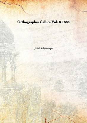 Orthographia Gallica Vol: 8 1884