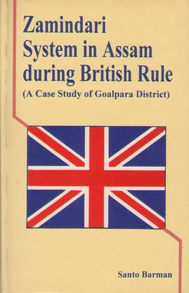 Zamindari system in Assam during British Rule : a Case Study of Goalpara District 1st Edition