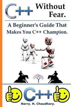 C++ Without Fear: : A Beginner's Guide That Makes You C++ Champion.