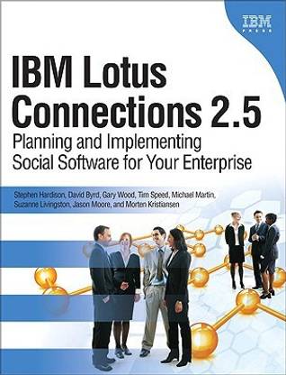IBM Lotus Connections 2.5  - Planning and Implementing Social Software for Your Enterprise