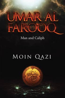 Umar Al Farooq:Man and Caliph