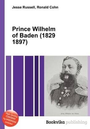 Prince Wilhelm of Baden (1829 1897)
