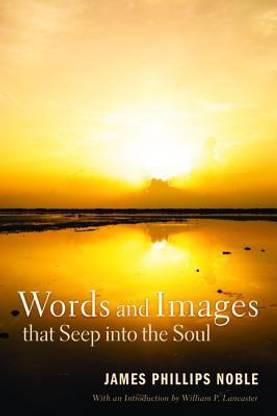 Words and Images that Seep into the Soul