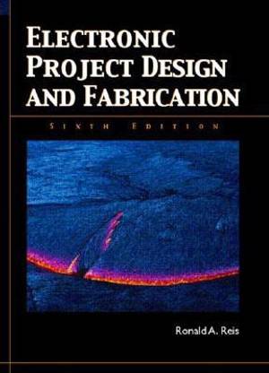 Electronic Project Design and Fabrication 6 Rev ed Edition