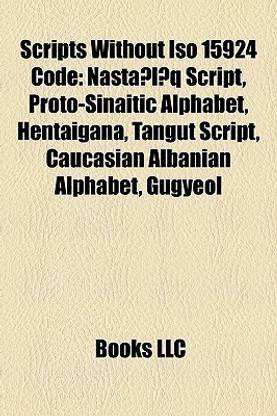 Scripts Without Iso 15924 Code: Nastaliq Script, Proto-Sinaitic Alphabet, Hentaigana, Tangut Script, Caucasian Albanian Alphabet, Gugyeol