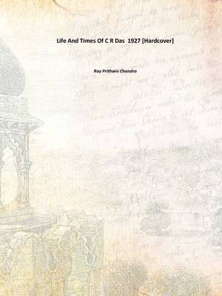 Life And Times Of C R Das 1927 [Hardcover]