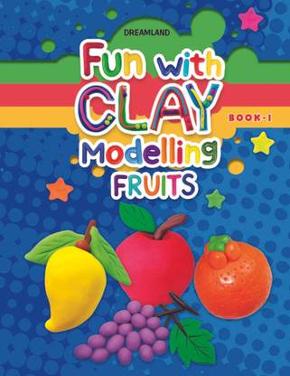 Fun with Clay Modelling Fruits
