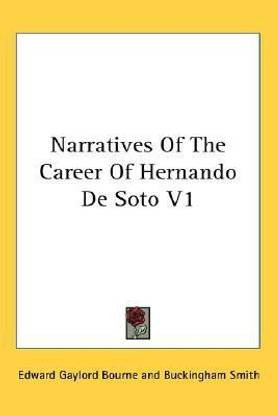 Narratives Of The Career Of Hernando De Soto V1