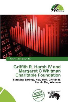 Griffith R. Harsh IV and Margaret C Whitman Charitable Foundation