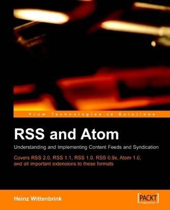 RSS and Atom: Understanding and Implementing Content Feeds and Syndication