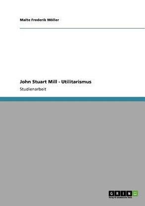 John Stuart Mill - Utilitarismus