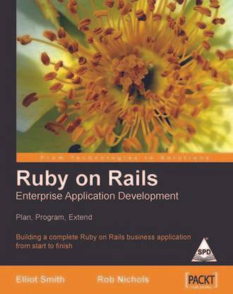 Ruby on Rails Enterprise Application Development:Plan, Program, Extend 0th Edition
