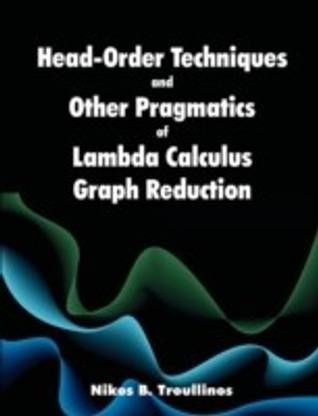 Head-Order Techniques and Other Pragmatics of Lambda Calculus Graph Reduction