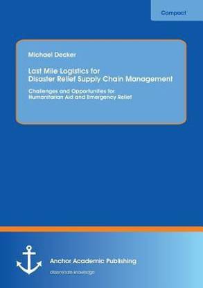 Last Mile Logistics for Disaster Relief Supply Chain Management