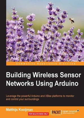 Building Wireless Sensor Networks Using Arduino