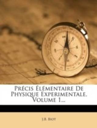Precis Elementaire de Physique Experimentale, Volume 1...
