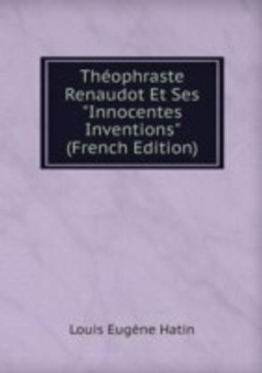 Theophraste Renaudot Et Ses Innocentes Inventions