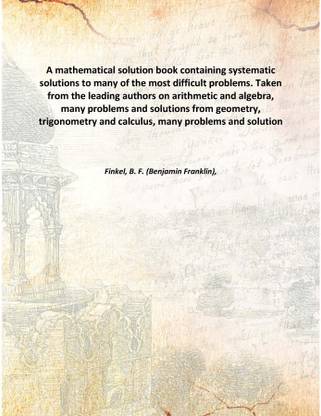 A mathematical solution book containing systematic solutions to many of the most difficult problems. Taken from the leading auth