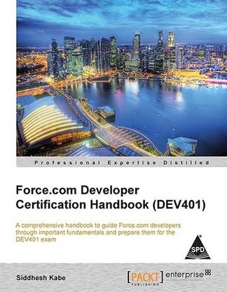 FORCE: COM DEVELOPER CERTIFICATION HANDBOOK (DEV401)