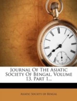 Journal of the Asiatic Society of Bengal, Volume 13, Part 1...