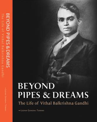 Beyond Pipes and Dreams - The Life Of Vithal Balkrishna Gandhi