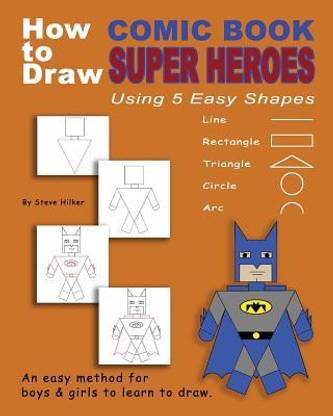 How to Draw Comic Book Superheroes Using 5 Easy Shapes