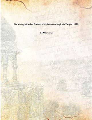 Flora tangutica sive Enumeratio plantarum regionis Tangut 1889