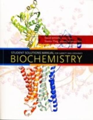 Student Solutions Manual/Study Guide/Problem Book for Garrett/Grisham's Biochemistry