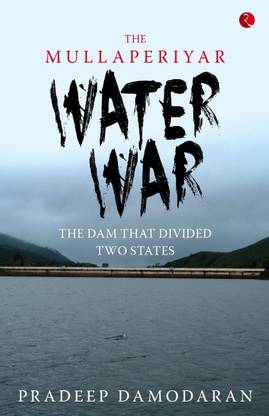 Mullaperiyar Water War  - The Dam that Divided Two States