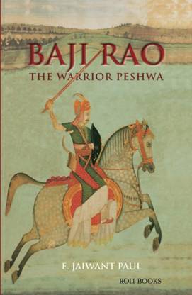 BAJI RAO : THE WARRIOR PESHWA