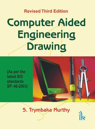Computer Aided Engineering Drawing(As Per The Latest Bis Standards Sp: 46-2003) 3Ed