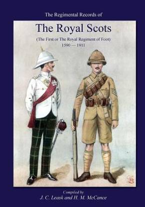 Regimental Records of the Royal Scotsthe First or Royal Regiment of Foot 1590-1911
