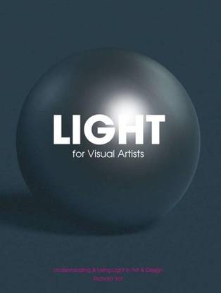 Light for Visual Artists: Understanding & Using Light in Art & Design  - Understanding & Using Light in Art & Design