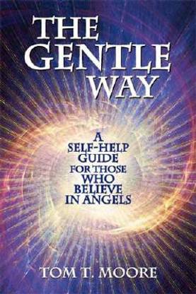 The Gentle Way  - A Self-Help Guide for Those Who Believe in Angels