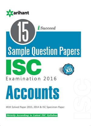 ISC 15 Sample Question Papers Accounts Class 12th (Old Edition)  - 15 Sample Question Papers 2015 Edition