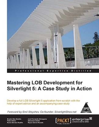 Mastering LOB Development for Silverlight 5: A Case Study in Action