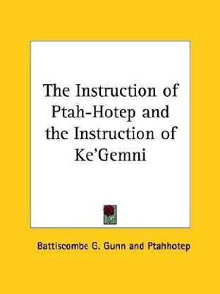 The Instruction of Ptah-Hotep and the Instruction of Ke'Gemni