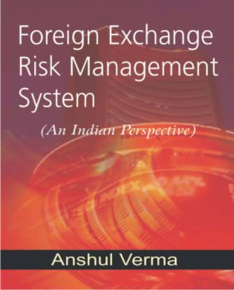 Foreign Exchange Risk Management System (an Indian Perspective)